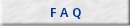 F A Q