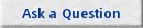 Ask a Question